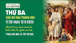 Thứ Ba tuần 19 thường niên | 17:30 Ngày 12-8-2025 | TTMV TGPSG