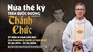 Nửa Thế Kỷ Trên Bước Đường Thánh Chức - Kỷ niệm 50 năm Linh mục Cha PX. Lê Văn Nhạc (1974 - 2024)