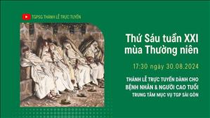 Thứ Sáu Tuần 21 Thường Niên | 17:30 Ngày 30-8-2024 | TTMV TGPSG