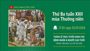 Thứ Ba Tuần 22 Thường Niên | 17:30 Ngày 3-9-2024 | TTMV TGPSG