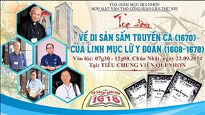 Tọa đàm “Về di sản Sấm truyền ca (1670) của Linh mục Lữ Y Đoan (1608-1678)” | Gp. Qui Nhơn | 22.9.24