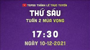 TGPSG Thánh Lễ trực tuyến 10-12-2021: Thứ Sáu tuần 2 MV lúc 17:30