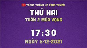 TGPSG Thánh Lễ trực tuyến 6-12-2021: Thứ Hai tuần 2 MV lúc 17:30