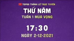 TGPSG Thánh Lễ trực tuyến 2-12-2021: Thứ Năm tuần 1 MV lúc 17:30