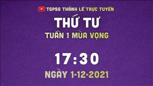 TGPSG Thánh Lễ trực tuyến 1-12-2021: Thứ Tư tuần 1 MV lúc 17:30