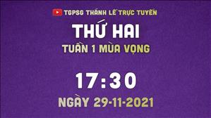 TGPSG Thánh Lễ trực tuyến 29-11-2021: Thứ Hai tuần 1 MV lúc 17:30