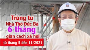 Trùng tu Nhà thờ Đức Bà Sài Gòn trong thời gian giãn cách xã hội từ tháng 5 đến tháng 11 năm 2021