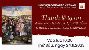 Học Viện Công Giáo Việt nam: Thánh Lễ Tạ Ơn | 10:00 Thứ Sáu 24.11.2023