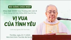 Vị vua của tình yêu - Lm Ignatio Hồ Văn Xuân | Đức Giêsu Kitô Vua Vũ trụ