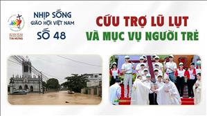 Cứu trợ lũ lụt và mục vụ người trẻ | NSGHVN số 48