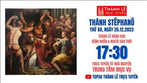 Thánh Stêphanô, tử đạo tiên khởi  | 17:30 Ngày 26-12-2023 |  TTMV TGPSG