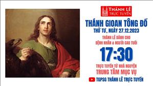 Thánh Gioan Tông đồ  | 17:30 Ngày 27-12-2023 |  TTMV TGPSG