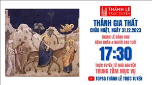 Thánh Gia Thất năm B | 17:30 Ngày 31-12-2023 | TTMV TGPSG