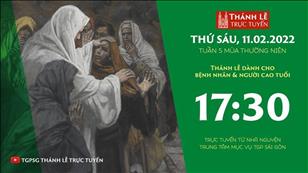 TGPSG Thánh Lễ trực tuyến 11-2-2022: Thứ Sáu tuần 5 TN lúc 17:30 tại Trung tâm Mục vụ TPG Sài Gòn