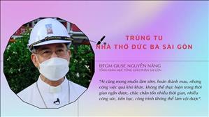 ĐTGM Giuse Nguyễn Năng nói về công trình Trùng tu Nhà thờ Đức Bà Sài Gòn 3.2022