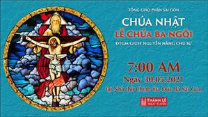TGP Sài Gòn trực tuyến 30-5-2021: Lễ Chúa Ba Ngôi lúc 7:00 tại Nhà thờ Chính tòa Đức Bà
