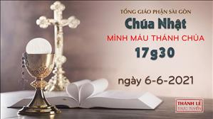 TGPSG Thánh Lễ trực tuyến 6-6-2021: Lễ Mình Máu Thánh Chúa lúc 17:30