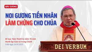 Noi gương các bậc tiền nhân làm chứng cho Chúa - ĐGM Giuse Bùi Công Trác