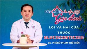 Lợi và hại của thuốc Glucocorticoid - BS Phêrô Phạm Thế Hiển