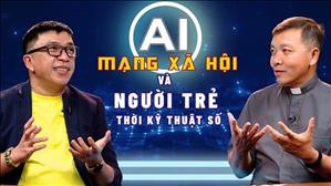 AI - Mạng Xã Hội và Người trẻ thời kỹ thuật số | Dòng chảy cuộc đời