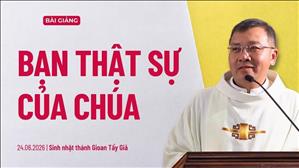  Bạn thật sự của Chúa - Lm GB Phương Đình Toại, MI | Sinh nhật thánh Gioan Tẩy Giả