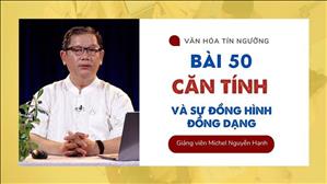 Bài 50: Căn tính và sự đồng hình đồng dạng | Văn hóa tín ngưỡng Việt Nam