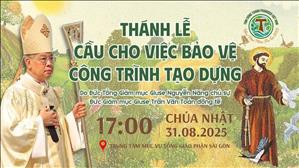 Thánh lễ cầu cho việc bảo vệ công trình tạo dựng | 17:00 ngày 31-8-2025 tại TTMV TGPSG