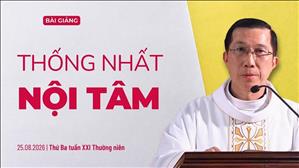  Thống nhất nội tâm - Lm Giuse Đặng Chí Lĩnh | Thứ Ba tuần XXI Thường niên