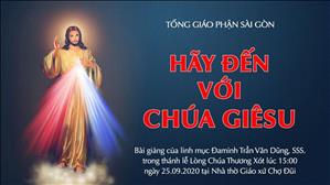 TGP Sài Gòn - Bài giảng thánh lễ Lòng Chúa Thương Xót ngày 25-9-2020: Hãy đến với Chúa Giêsu