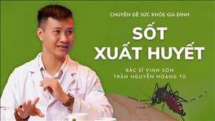 Sốt xuất huyết - BS Vinh Sơn Trần Nguyễn Hoàng Tú