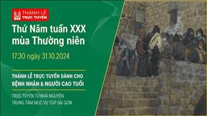 Thứ Năm Tuần 30 Thường Niên | 17:30 Ngày 31-10-2024 | TTMV TGPSG