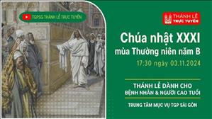 Chúa Nhật 31 Thường Niên Năm B | 17:30 Ngày 3-11-2024 | TTMV TGPSG