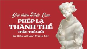 Giới thiệu Triển lãm Phép Lạ Thánh Thể tại Giáo xứ Hạnh Thông Tây - 25/10/2025