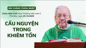 Cầu nguyện trong khiêm tốn - Lm Ignatio Hồ Văn Xuân | CN XXX TN năm C