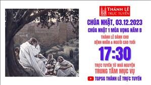 Thánh lễ trực tuyến 17:30 | Chúa Nhật 1 Mùa Vọng Năm B | Ngày 3-12-2023 | TTMV TGPSG