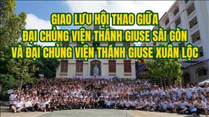 Giao lưu hội thao giữa Đại Chủng Viện Thánh Giuse Sài Gòn và Đại Chủng Viện Thánh Giuse Xuân Lộc