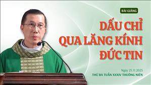 Dấu chỉ qua lăng kính đức tin - Thứ Ba tuần XXXIV Thường niên