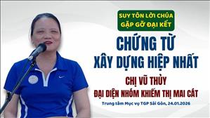 Chị Vũ Thủy - Đại diện nhóm Khiếm thị Mai Cát | Chứng từ Xây dựng Hiệp nhất | Gặp gỡ Đại Kết 2026