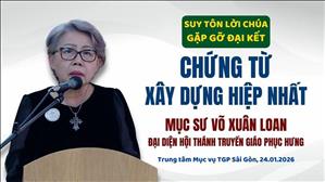 Mục sư Võ Xuân Loan - Đại diện HT TG Phục Hưng | Chứng từ Xây dựng Hiệp nhất | Gặp gỡ Đại Kết 2026