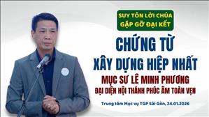 Mục sư Lê Minh Phương - Đại diện HT PÂ Toàn Vẹn | Chứng từ Xây dựng Hiệp nhất | Gặp gỡ Đại Kết 2026
