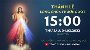 TGP Sài Gòn trực tuyến: Thánh lễ Lòng Chúa Thương Xót lúc 15:00 ngày 4-3-2022 tại Nhà thờ Giáo xứ Chợ Đũi