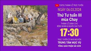 Thứ Tư Tuần 3 Mùa Chay | 17:30 Ngày 6-3-2024 | TTMV TGPSG