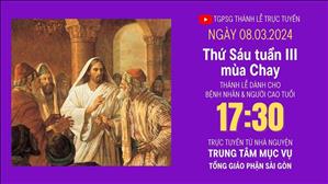 Thứ Sáu Tuần 3 Mùa Chay | 17:30 Ngày 8-3-2024 | TTMV TGPSG