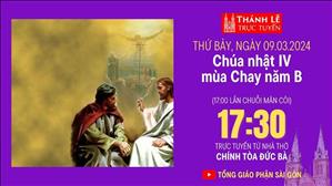  Chúa nhật IV mùa Chay năm B | 17:30 Ngày 9-3-2024 | Nhà thờ Đức Bà
