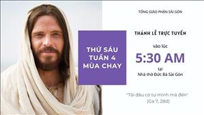 Thánh lễ trực tuyến: thứ Sáu tuần 4 Mùa Chay lúc 5g30 ngày 27-3-2020 tại nhà thờ Đức Bà Sài Gòn