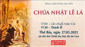 TGP Sài Gòn - Thánh lễ trực tuyến 27-3-2021: Chúa nhật Lễ Lá lúc 17:30 tại nhà thờ Chính tòa Đức Bà