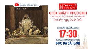 Chúa nhật II Phục sinh | 17:30 Ngày 6-4-2024 | Nhà thờ Đức Bà