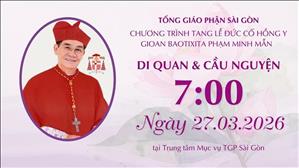  Di quan và cầu nguyện cho Đức cố Hồng y GB Phạm Minh Mẫn | 7:00 ngày 27-3-2026