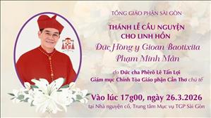 Thánh lễ cầu nguyện cho linh hồn ĐHY GB Phạm Minh Mẫn | 17g00 ngày 26.3.2026