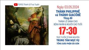 Thánh Philipphê Và Thánh GiaCôBê | 17:30 Ngày 3-5-2024 | TTMV TGPSG